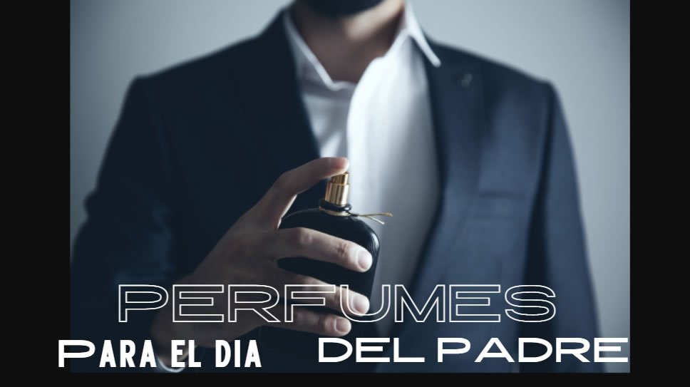 Mejores Perfumes para Regalar  el Día Del Padre 2022